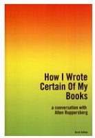 Derek Sullivan: How I Wrote Certain Of My Books, a conversation with Allen&#160;Ruppersberg