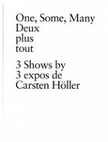 Carsten Holler: One, Some, Many: 3 Shows by Carsten&#160;Höller