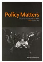 Clive Robertson: Policy Matters: Administration of Art and&#160;Culture