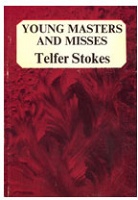 Telfer Stokes: Young Masters and&#160;Misses