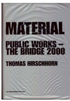 Thomas Hirschhorn: Material: Public Works - The Bridge 2000