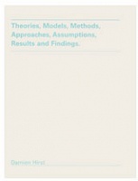 Damien Hirst: Theories, Models, Methods, Approaches, Assumptions, Results and&#160;Findings.