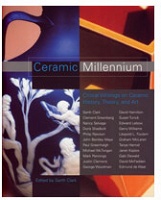 Ceramic Millennium: Critical Writings on Ceramic History, Theory, and&#160;Art