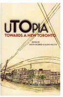 Jason McBride and Alana Wilcox: uTOpia: Toward a New&#160;Toronto