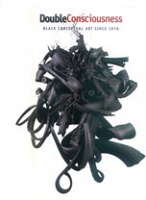  Valerie Cassel Oliver: Double Consciousness : Black Conceptual Art Since 1970