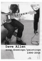 Dave Allen: song drawings / paintings 1996 - 2005 (Bootleg Series #4)