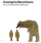 Drawings by Marcel Dzama : from the Bernardi Collection