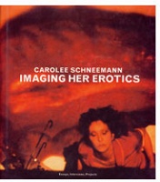 Carolee Schneemann: Imaging Her&#160;Erotics