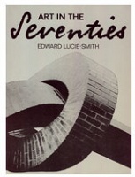 Edward Lucie-Smith: Art in the Seventies -&#160;Lucie