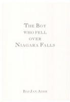 Bas Jan Ader: The Boy Who Fell Over Niagara&#160;Falls