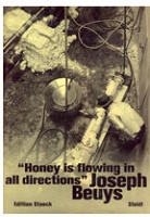 Joseph Beuys: Honey is flowing in all&#160;directions