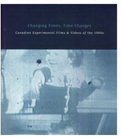 Changing Times, Time Changes: Canadian Experimental Films &amp; Video of the 1990’s