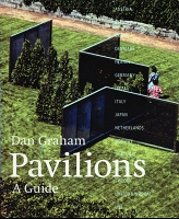 Dan Graham and Josh Thorpe: Dan Graham, Pavilions: a&#160;guide