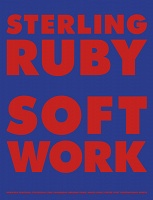 Sterling Ruby: Soft&#160;Work