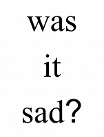 Garret Darley: Was it Sad?