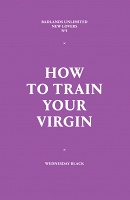Wednesday Black: How to Train Your&#160;Virgin