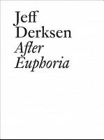 Jeff Dersken: Jeff Derksen: After&#160;Euphoria