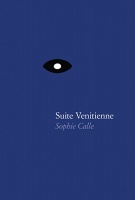 Sophie Calle: Suite&#160;Vénitienne