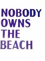 NOBODY OWNS THE BEACH