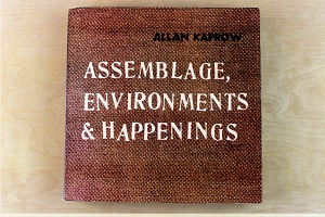 Allan Kaprow: Assemblage, Environments and Happenings (1966)