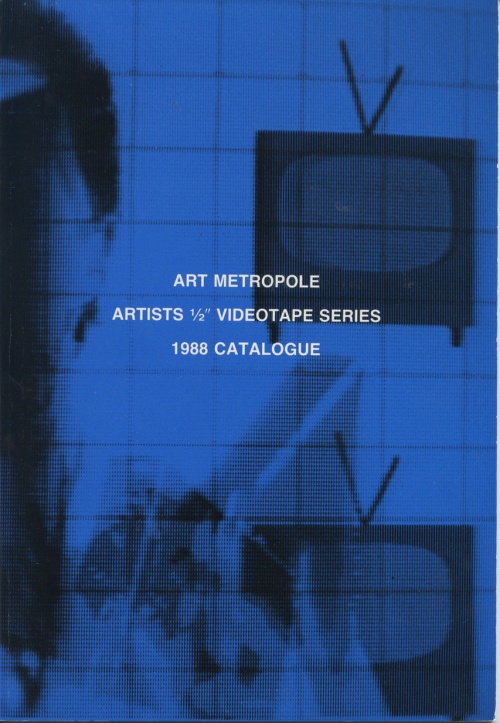 Art Metropole. Artists’ 1/2â€ Videotape Series. 1988 Catalogue