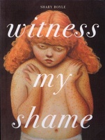 Shary Boyle: Witness My&#160;Shame
