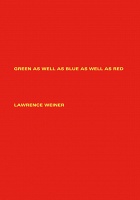 Lawrence Weiner: Green as well as Blue as well as&#160;Red