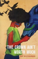 Hanif Willis-Abdurraqib: The Crown Ain’t Worth&#160;Much