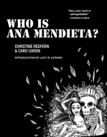 Caro Caron and Christine Redfern: Who Is Ana&#160;Mendieta?