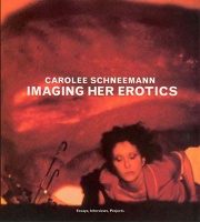 Carolee Schneemann: Imaging Her&#160;Erotics