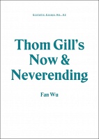 Fan Wu: Ecstatic Essays No. 02 : Thom Gill’s Now &amp;&#160;Neverending