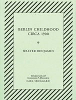 Walter Benjamin and Carl Skoggard: Walter Benjamin’s Berlin Childhood circa 1900