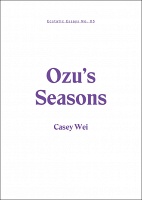 Casey Wei: Ecstatic Essays No. 03: Ozu’s&#160;Seasons