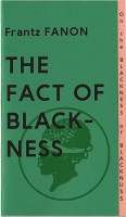 Frantz Fanon and Sharifa Rhodes-Pitts: The Fact of Blackness - Frantz&#160;Fanon