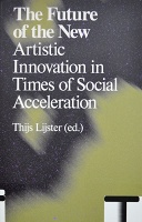 The Future of the New: Artistic Innovation in Times of Social&#160;Acceleration