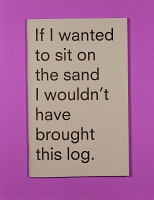 Steven Brekelmans: If I Wanted To Sit On The Sand I Wouldn’t Have Brought This Log