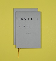 Billy-Ray Belcourt, Mike Bourscheid, Justine A. Chambers, Noa Giniger, Vanessa Kwan, Kimberly Phillips, and Ginger Brooks Takahashi: Unwilling (A&#160;Companion)