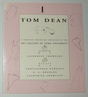 Tom Dean: A Traveling Exhibition Organized By The Art Gallery of York&#160;University