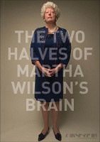 The Two Halves of Martha Wilson’s&#160;Brain