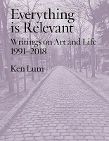 Ken Lum: Everything is&#160;Relevant