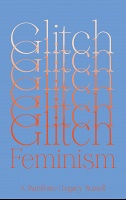 Legacy Russell: Glitch&#160;Feminism
