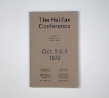 Joseph Beuys, Ronald Bladen, Daniel Buren, Carl Andre, Gene Davis, Jan Dibbets, Al Held, Jeff Khonsary, Craig Leonard, Mario Merz, Robert Morris, Robert Murray, N.E. Thing Co., Richard Serra, Seth Siegelaub, Richard Smith, Robert Smithson, Michael Snow, and Lawrence Weiner: The Halifax&#160;Conference