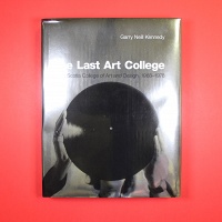 Garry Neill Kennedy: The Last Art&#160;College