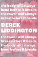 Emelie Chhangur, Ryan Doherty, Derek Liddington , and Fabien Maltais-Bayda: Derek Liddington: the body will always bend before it breaks, the tower will always break before it bends the tower will always break before it bends, the body will always bend before it&#160;breaks