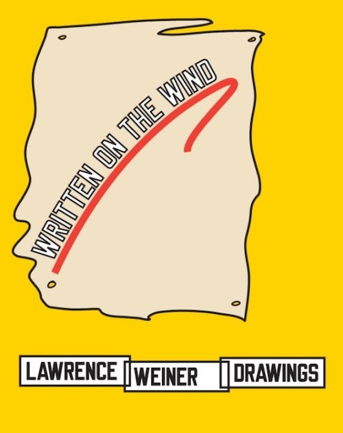 Written on the Wind. Lawrence Weiner Drawings
