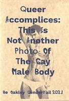 Be Oakley : Queer Accomplices: This is not another photo of a gay male&#160;body
