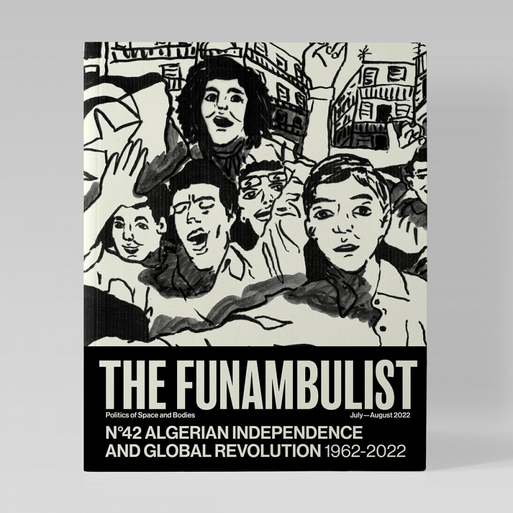 FUNAMBULIST: ALGERIAN INDEPENDENCE AND GLOBAL REVOLUTION 1962-20