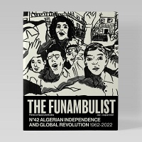 FUNAMBULIST 42: ALGERIAN INDEPENDENCE AND GLOBAL REVOLUTION 1962-2022