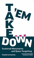 Take Em Down: Scattered Monuments and Queer Forgetting