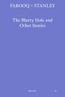 Sameer Farooq and Jared Stanley: The Blurry Hole and Other&#160;Stories